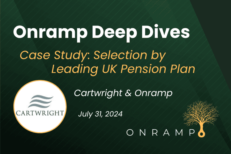 Onramp Case Study: Selection by Leading UK Pension Plan