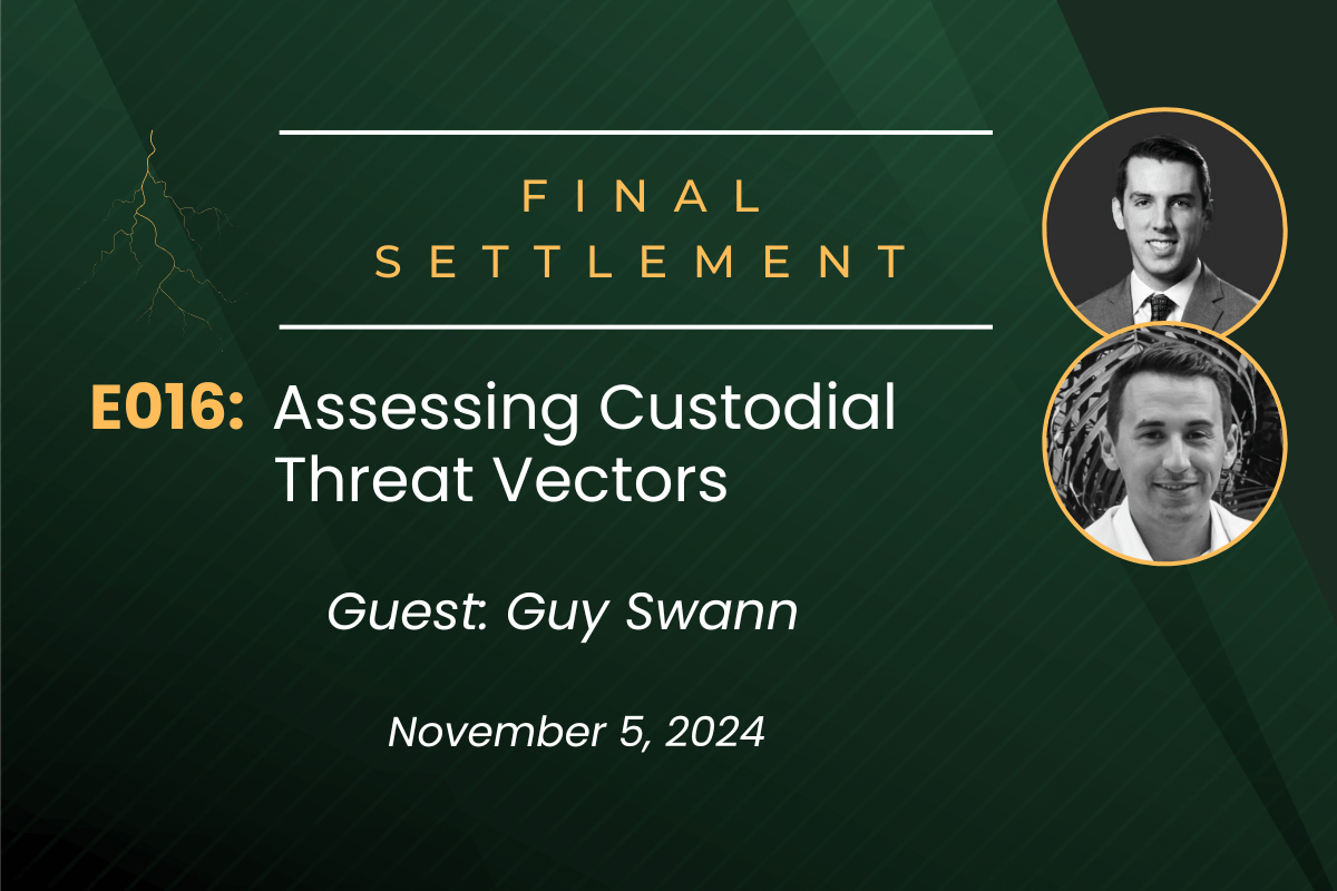 Final Settlement E016: Assessing Custodial Threat Vectors with Guy Swann