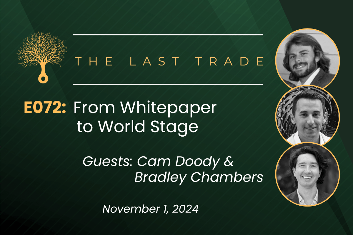 The Last Trade E072: From Whitepaper to World Stage with Cam Doody & Bradley Chambers