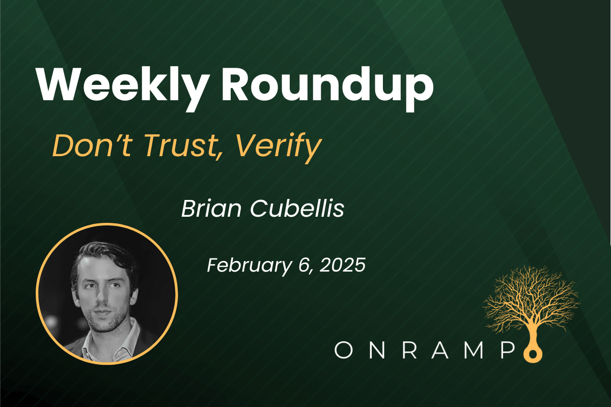 2/6/25 Roundup: Don’t Trust, Verify